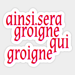 Anne Boleyn's Motto: Grumble all you like, this is how it’s going to be. Sticker